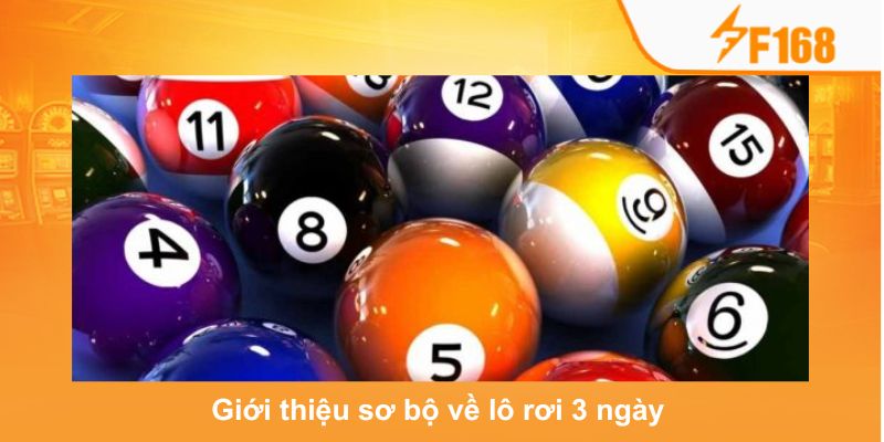Mẹo Bắt Lô Rơi 3 Ngày Cực Chuẩn Tại F168 Dành Cho Newbie 5 Giới thiệu sơ bộ về lô rơi 3 ngày