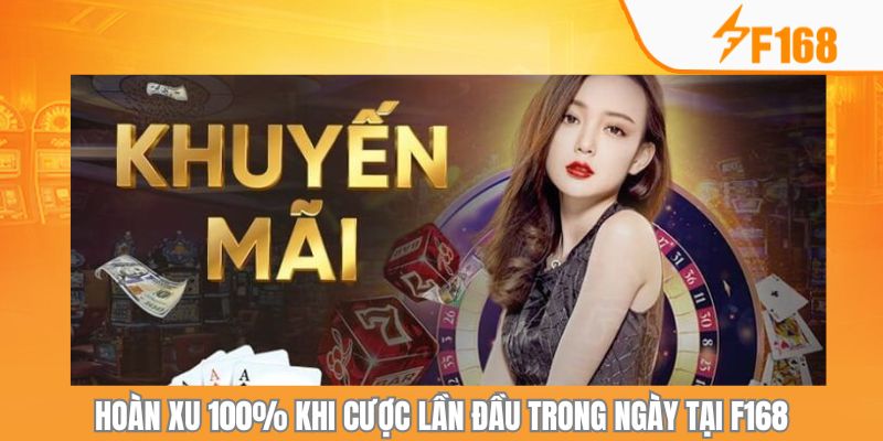 Hoàn Xu 100% Khi Cược Lần Đầu Trong Ngày Tại F168 4 Hoàn Xu 100% Khi Cược Lần Đầu Trong Ngày Tại F168