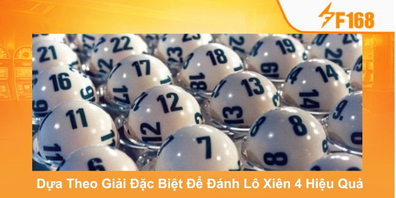 Hướng Dẫn Chơi Lô Xiên 4 Dễ Hiểu Cho Người Mới Tại F168 6 Dựa vào giải đặc biệt để nhận thưởng lớn